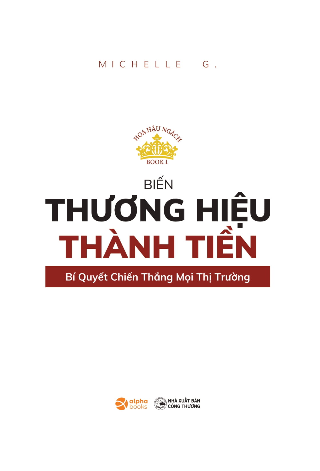 Hoa Hau Ngach - Book 1 - Bien Thuong Hieu Thanh Tien - Bi Quyet Chien Thang Moi Thi Truong