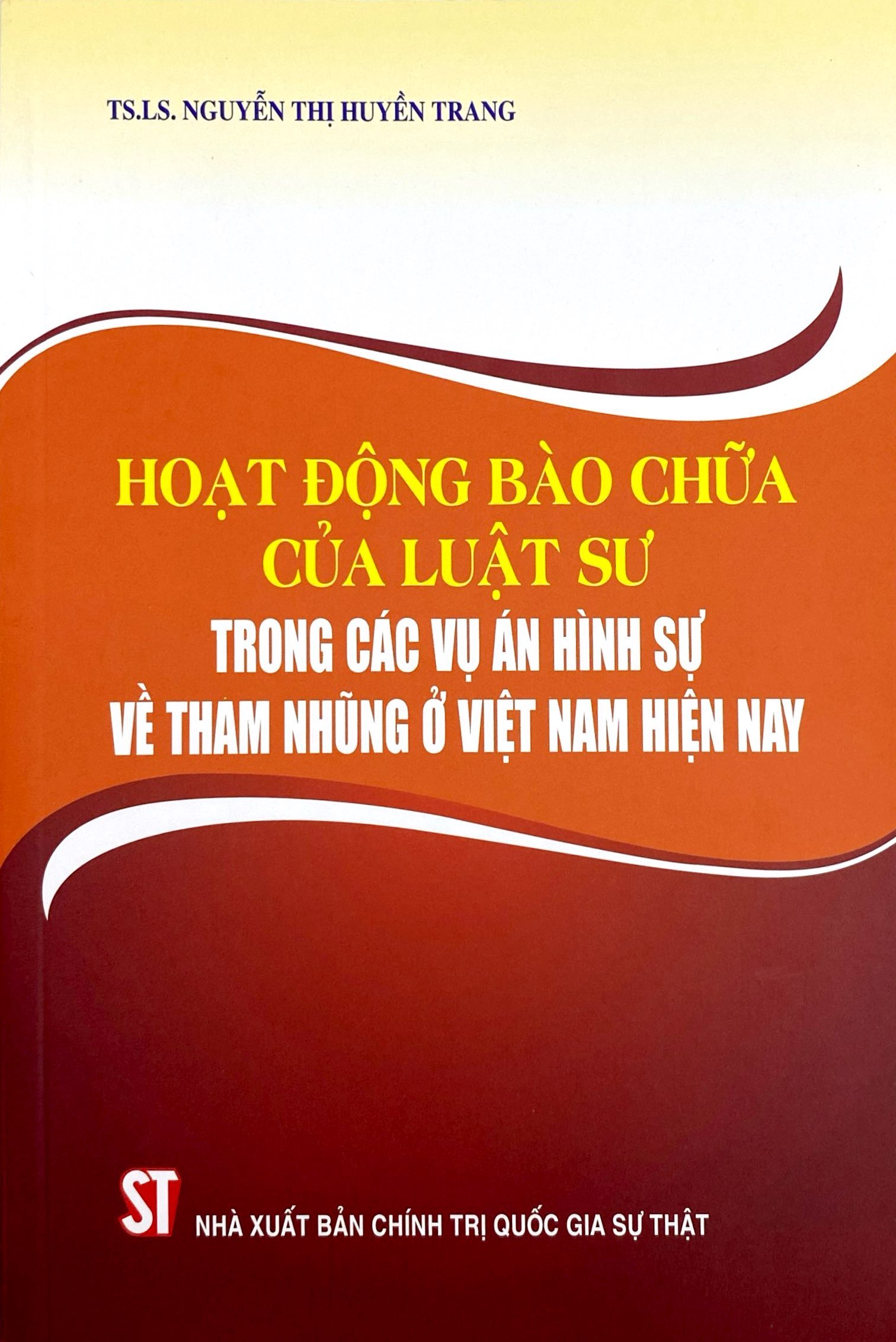 Hoạt Động Bào Chữa Của Luật Sư Trong Các Vụ Án Hình Sự Về Tham Nhũng Ở Việt Nam Hiện Nay