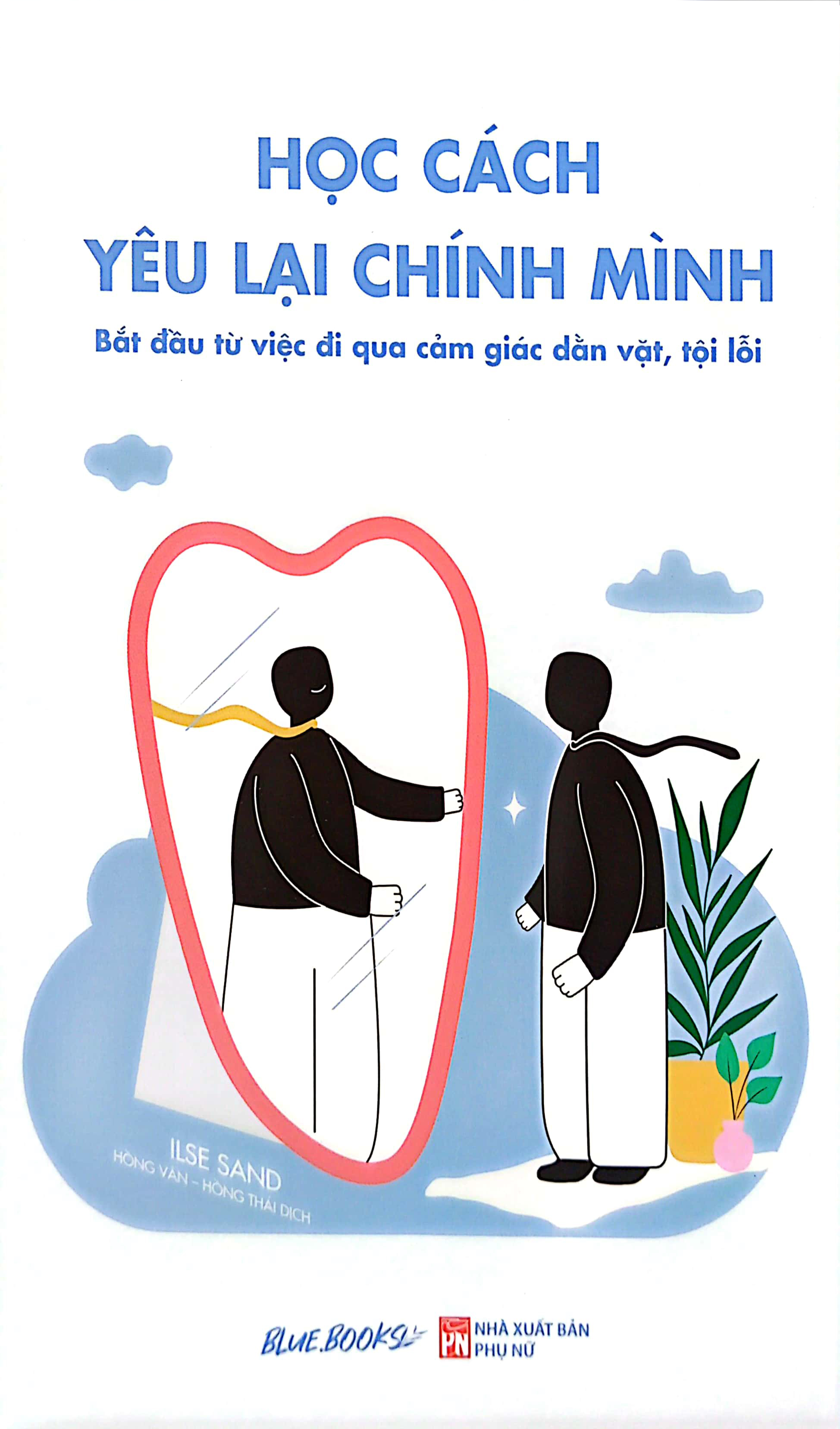 học cách yêu lại chính mình - bắt đầu từ việc đi qua cảm giác dằn vặt, tội lỗi