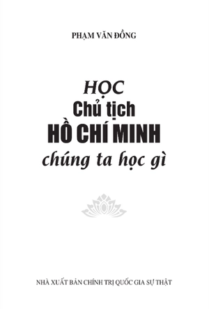 học chủ tịch hồ chí minh - chúng ta học gì (xuất bản lần thứ mười)