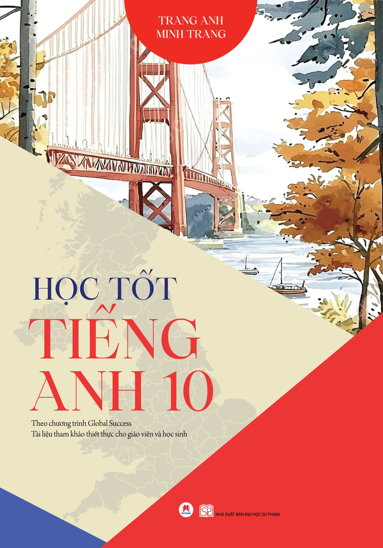 Hoc Tot Tieng Anh 10 - Theo Chuong Trinh Global Success - Tai Lieu Tham Khao Thiet Thuc Cho Giao Vien Va Hoc Sinh (Tai Ban 2025)