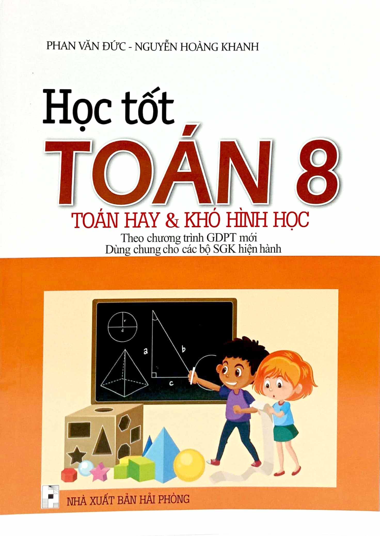 học tốt toán 8 - toán hay và khó hình học (theo chương trình giáo dục phổ thông mới - dùng chung cho các bộ sgk hiện hành)