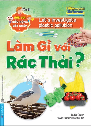 học vui, hiểu rộng, biết nhiều - làm gì với rác thải