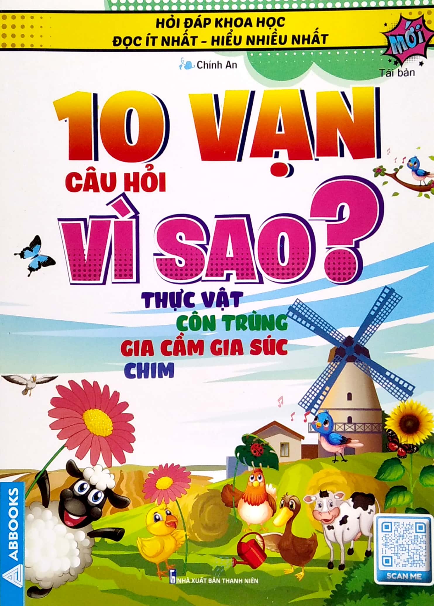 hỏi đáp khoa học - đọc ít nhất - hiểu nhiều nhất - 10 vạn câu hỏi vì sao? thực vật ,côn trùng, gia cầm gia súc, chim (tái bản)