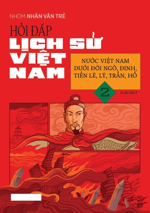 hỏi đáp lịch sử việt nam - tập 2 - nước việt nam dưới đời ngô, đinh, tiền lê, lý, trần, hồ