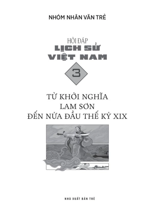 hỏi đáp lịch sử việt nam - tập 3 - từ khởi nghĩa lam sơn đến nửa đầu thế kỷ xix