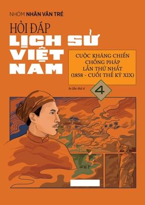hỏi đáp lịch sử việt nam - tập 4 - cuộc kháng chiến chống pháp lần thứ nhất (1858-cuối thế kỉ xix)