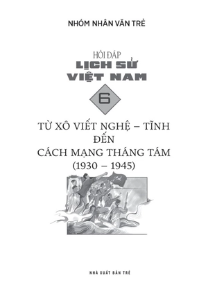 hỏi đáp lịch sử việt nam - tập 6 - từ xô viết nghệ tĩnh đến cách mạng tháng 8 (1930-1945)