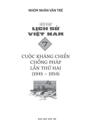 hỏi đáp lịch sử việt nam - tập 7 - cuộc kháng chiến chống pháp lần thứ hai (1945-1954)