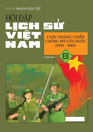 hỏi đáp lịch sử việt nam - tập 8 - cuộc kháng chiến chống mỹ cứu nước (1954-1965)