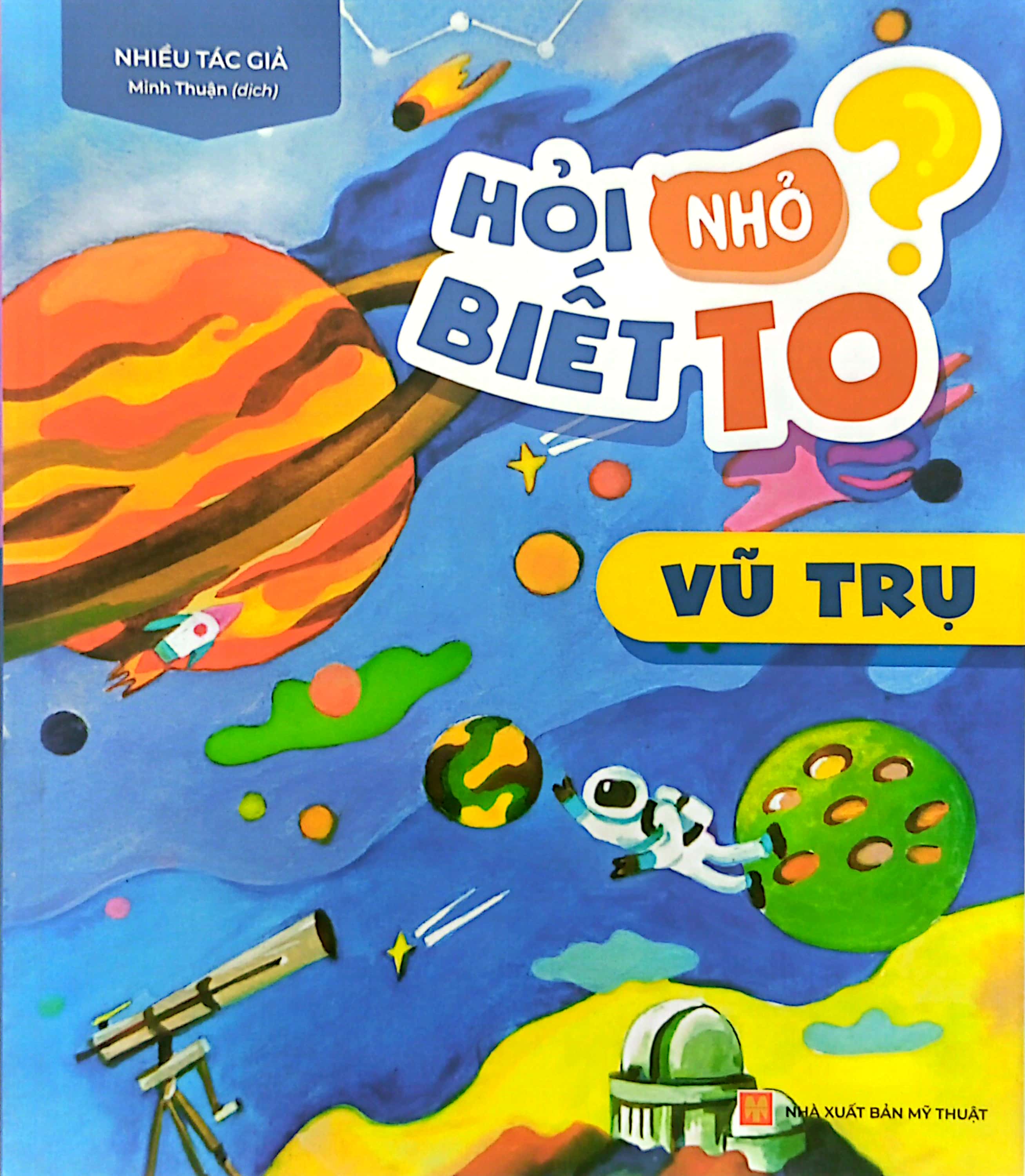 hỏi nhỏ biết to - vũ trụ (tái bản 2022)