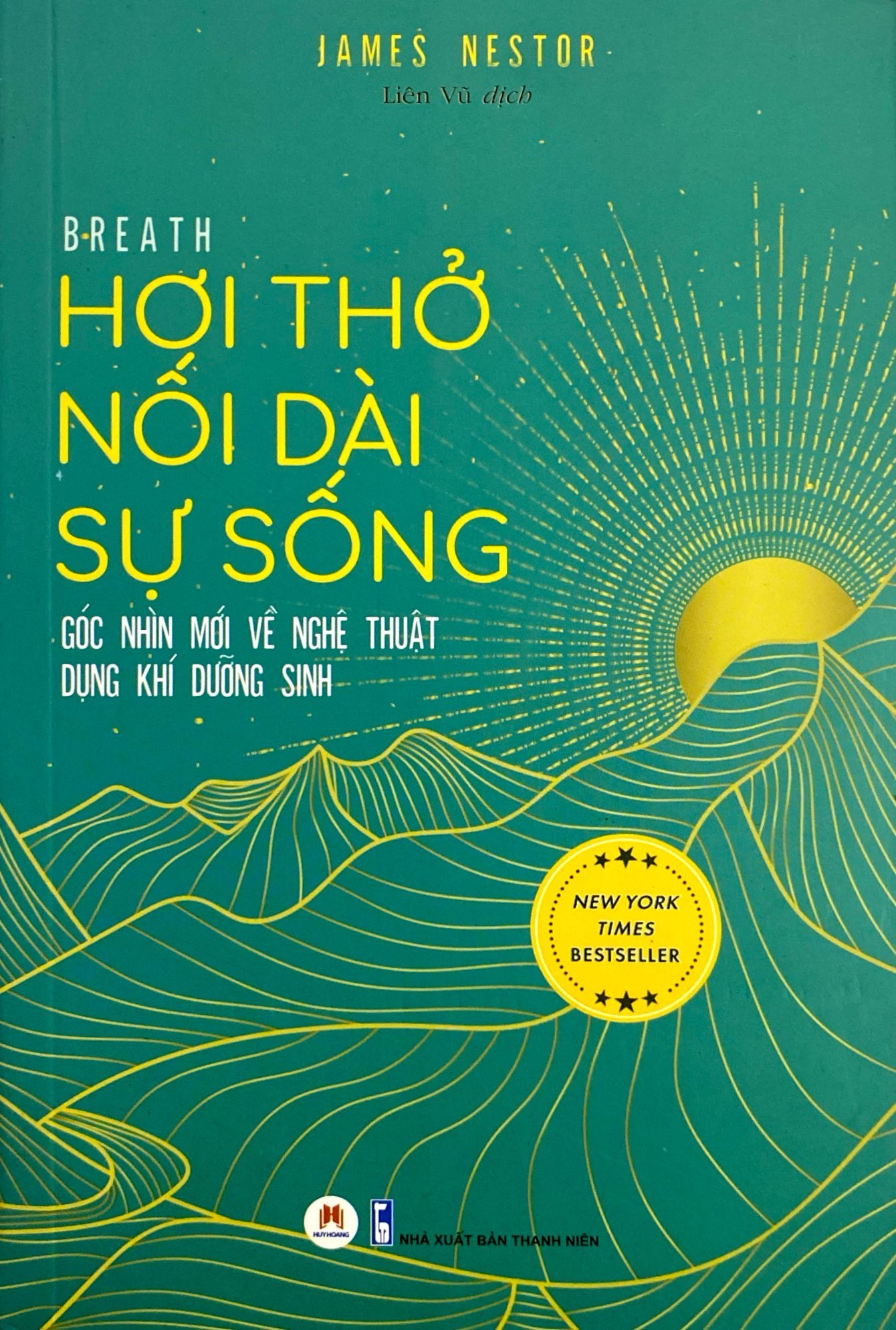 Hoi Tho Noi Dai Su Song - Goc Nhin Moi Ve Nghe Thuat Dung Khi Duong Sinh - Breath: The New Science of a Lost Art