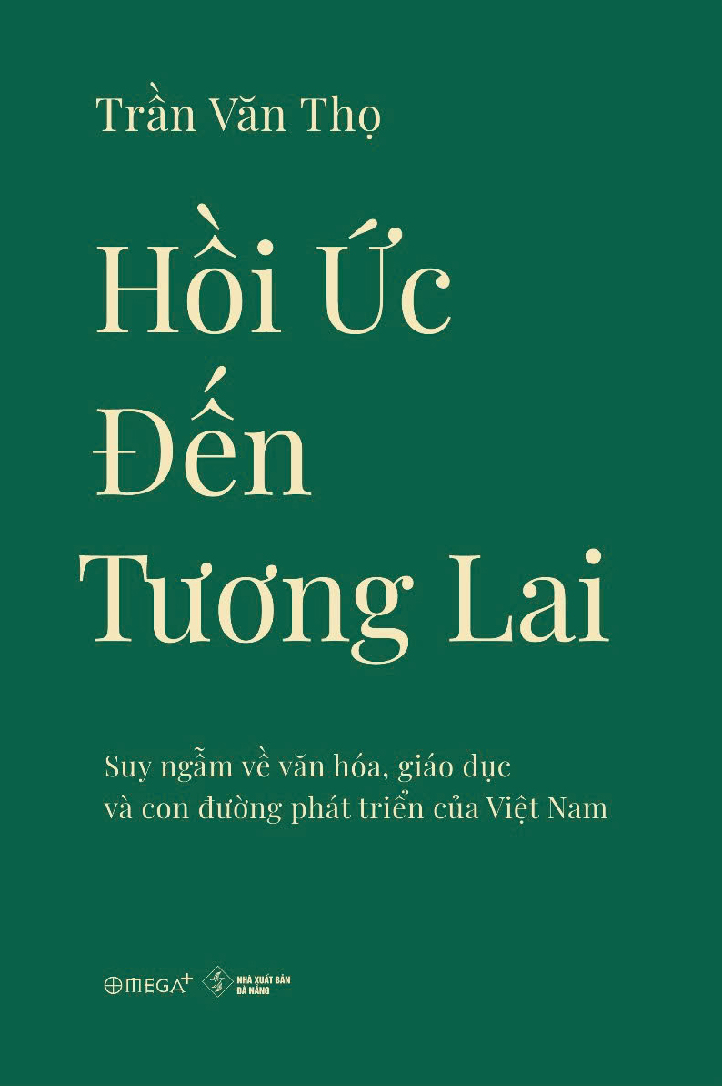 Hoi Uc Den Tuong Lai - Suy Ngam Ve Van Hoa, Giao Duc Va Con Duong Phat Trien Cua Viet Nam