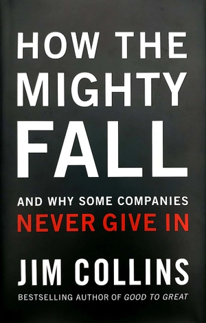 how the mighty fall: and why some companies never give in