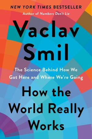 how the world really works: the science behind how we got here and where we're going