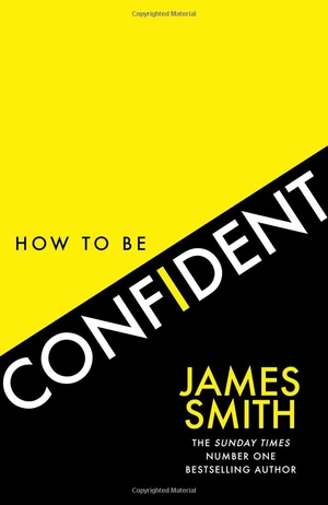 how to be confident: the no.1 sunday times bestseller