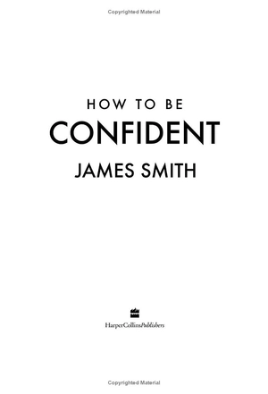 how to be confident: the no.1 sunday times bestseller