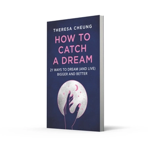 how to catch a dream: 21 ways to dream (and live) bigger and better