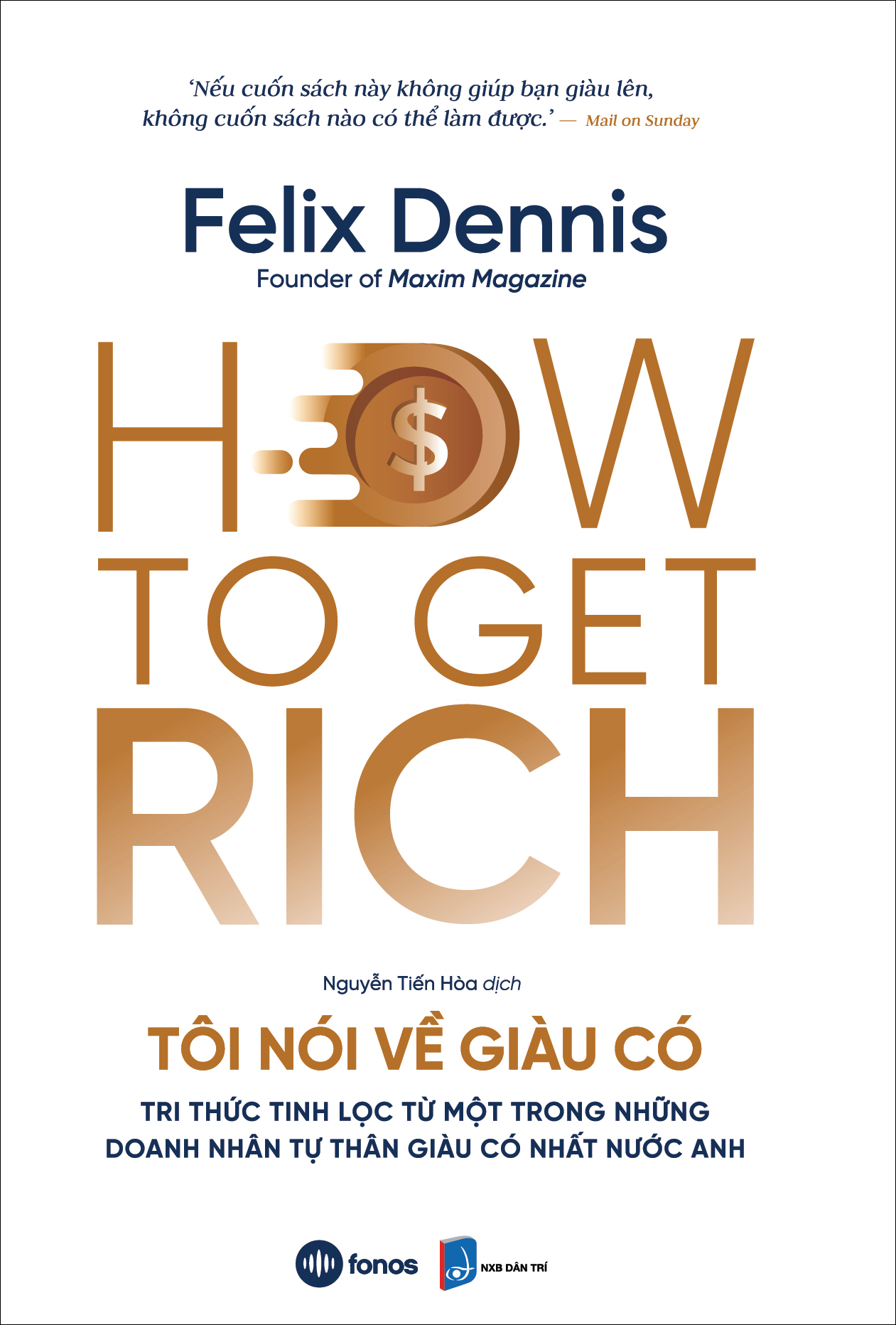 how to get rich - tôi nói về giàu có - tri thức tinh lọc từ một trong những doanh nhân tự thân giàu có nhất nước anh