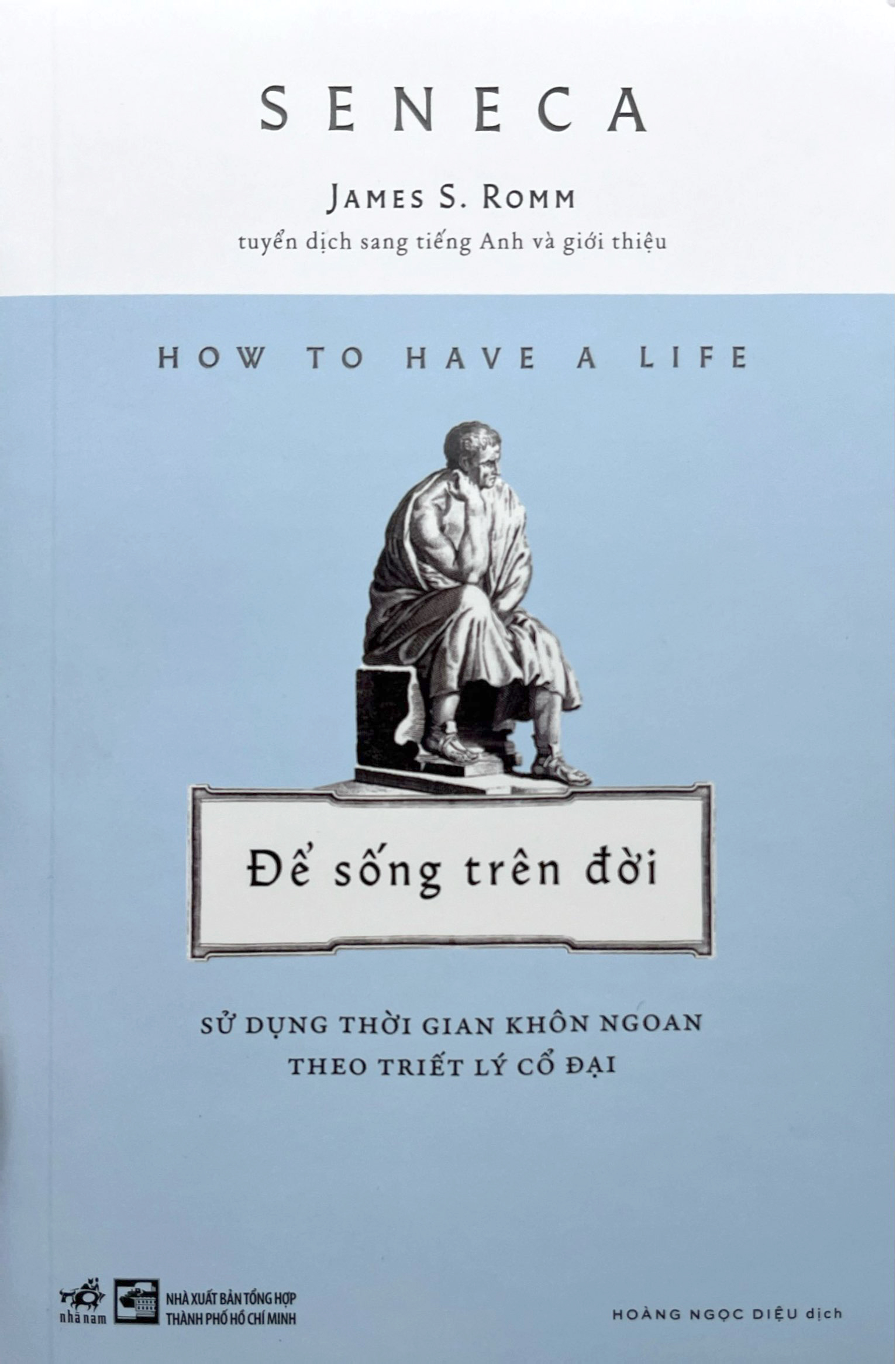 How To Have A Life - De Song Tren Doi - Su Dung Thoi Gian Khon Ngoan Theo Triet Ly Co Dai