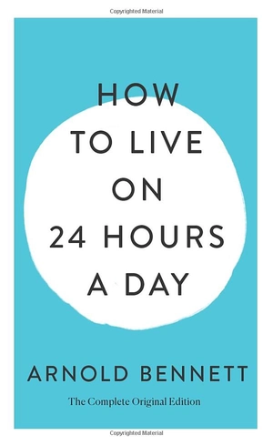 how to live on 24 hours a day: the complete original edition