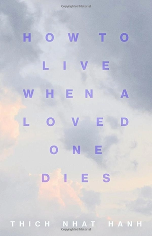 how to live when a loved one dies: healing meditations for grief and loss