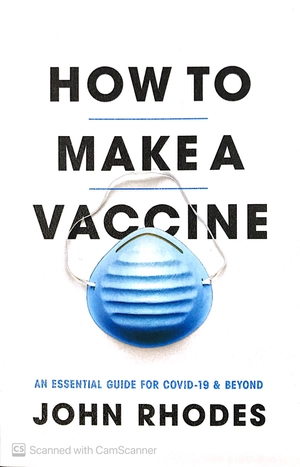 how to make a vaccine: an essential guide for covid-19 and beyond