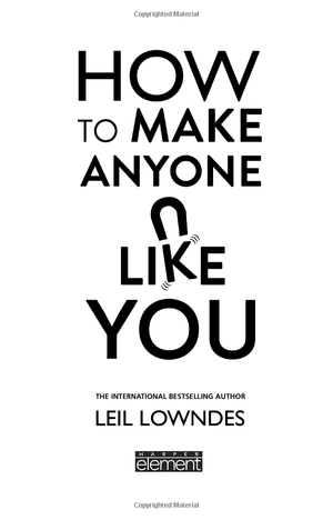 how to make anyone like you: proven ways to become a people magnet