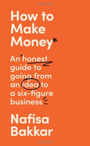 how to make money an honest guide on going from an idea to a six-figure business