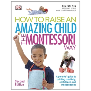 how to raise an amazing child the montessori way, 2nd edition