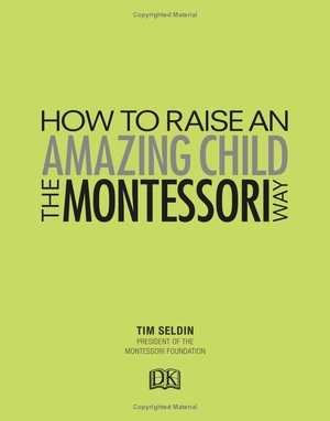 how to raise an amazing child the montessori way, 2nd edition