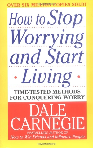 how to stop worrying & start living