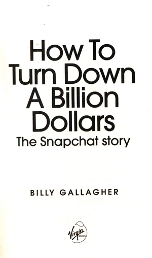 how to turn down a billion dollars: the snapchat story