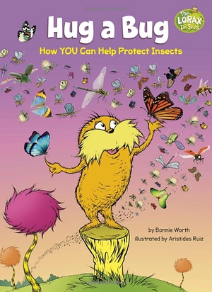 hug a bug: how you can help protect insects (dr. seuss's the lorax books)
