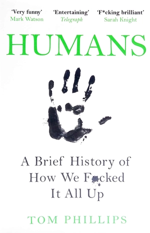 humans: a brief history of how we f*cked it all up