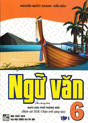 hướng dẫn học ngữ văn 6 - tập 1 (bám sát sgk chân trời sáng tạo)