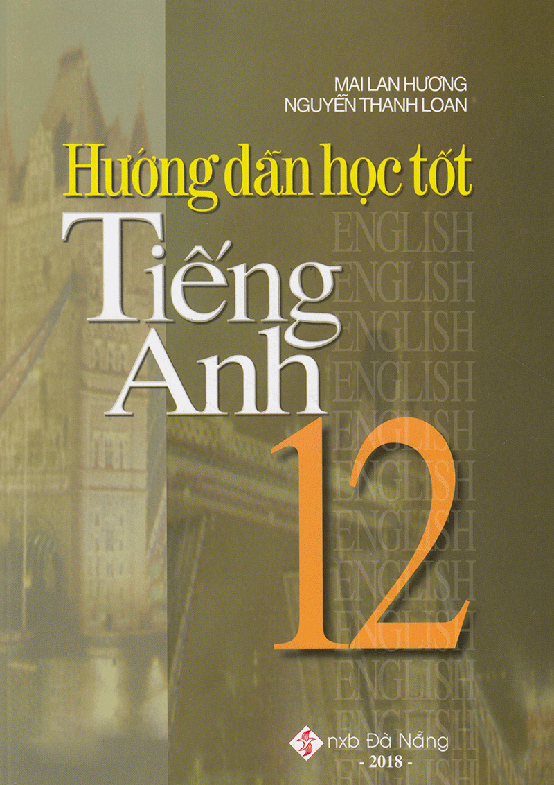 hướng dẫn học tốt tiếng anh 12 (tái bản 2018)