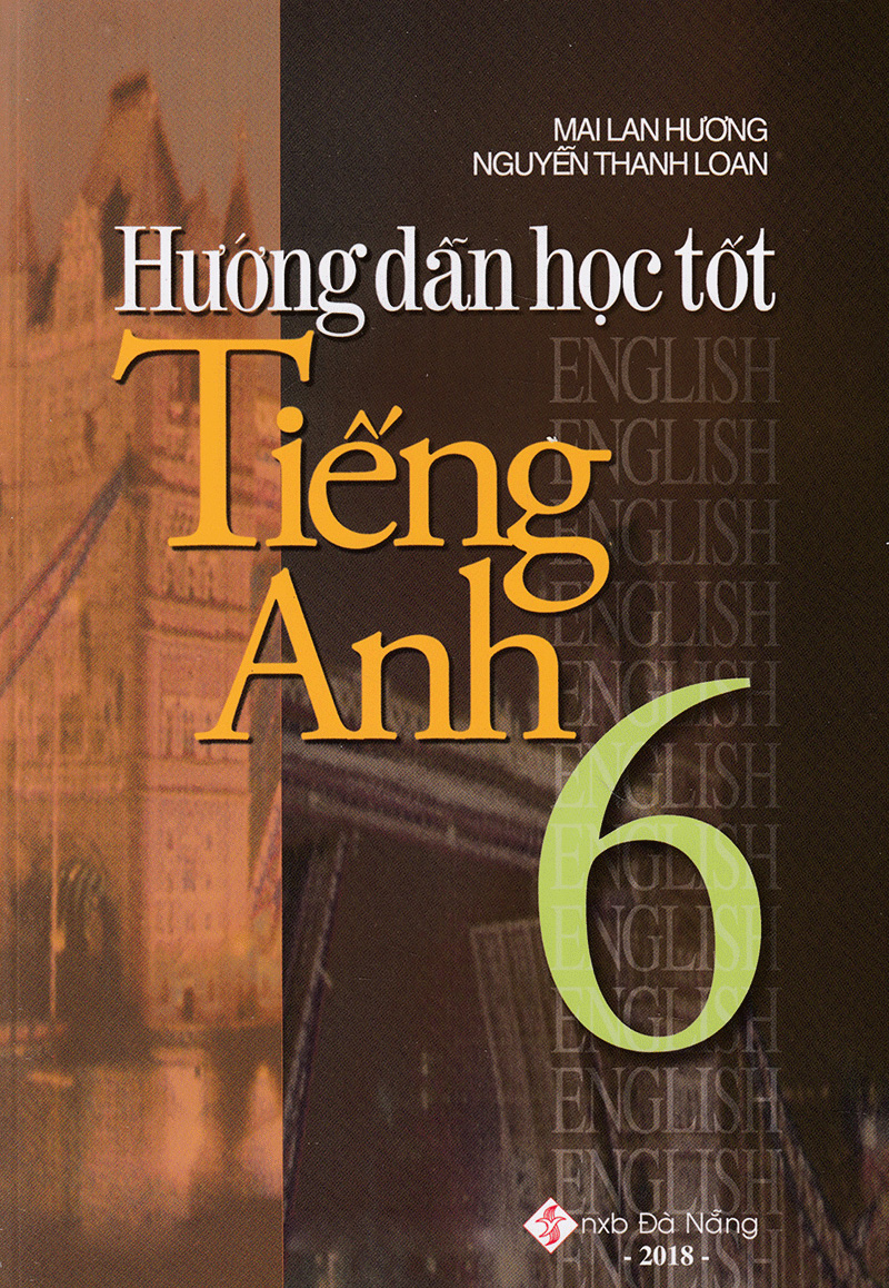 Huong Dan Hoc Tot Tieng Anh 6 (Tai Ban 2018)