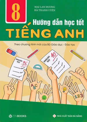 hướng dẫn học tốt tiếng anh lớp 8 - theo chương trình mới của bộ gd và đào tạo (tái bản 2018)