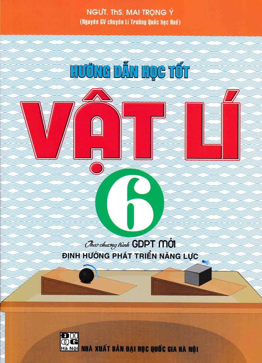hướng dẫn học tốt vật lí 6 (theo chương trình giáo dục phổ thông mới - định hướng phát triển năng lực)