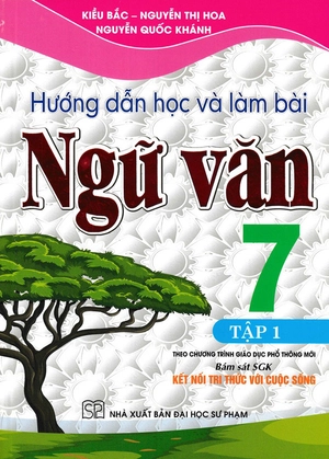hướng dẫn học và làm bài ngữ văn 7 - tập 1 (bám sát sgk kết nối tri thức với cuộc sống) (tái bản)