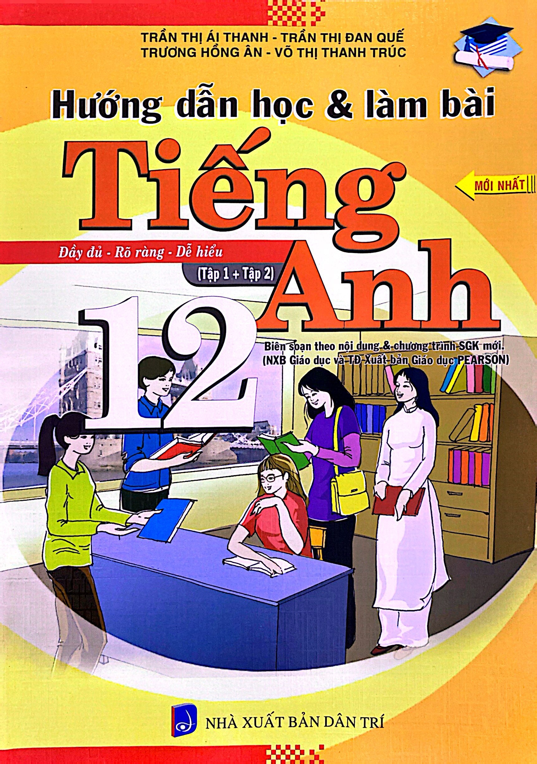 hướng dẫn học và làm bài - tiếng anh 12 (tập 1 + tập 2)