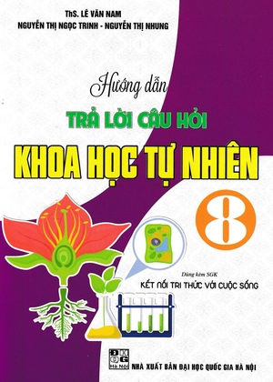 hướng dẫn trả lời câu hỏi khoa học tự nhiên 8 (bám sát sgk kết nối tri thức với cuộc sống)