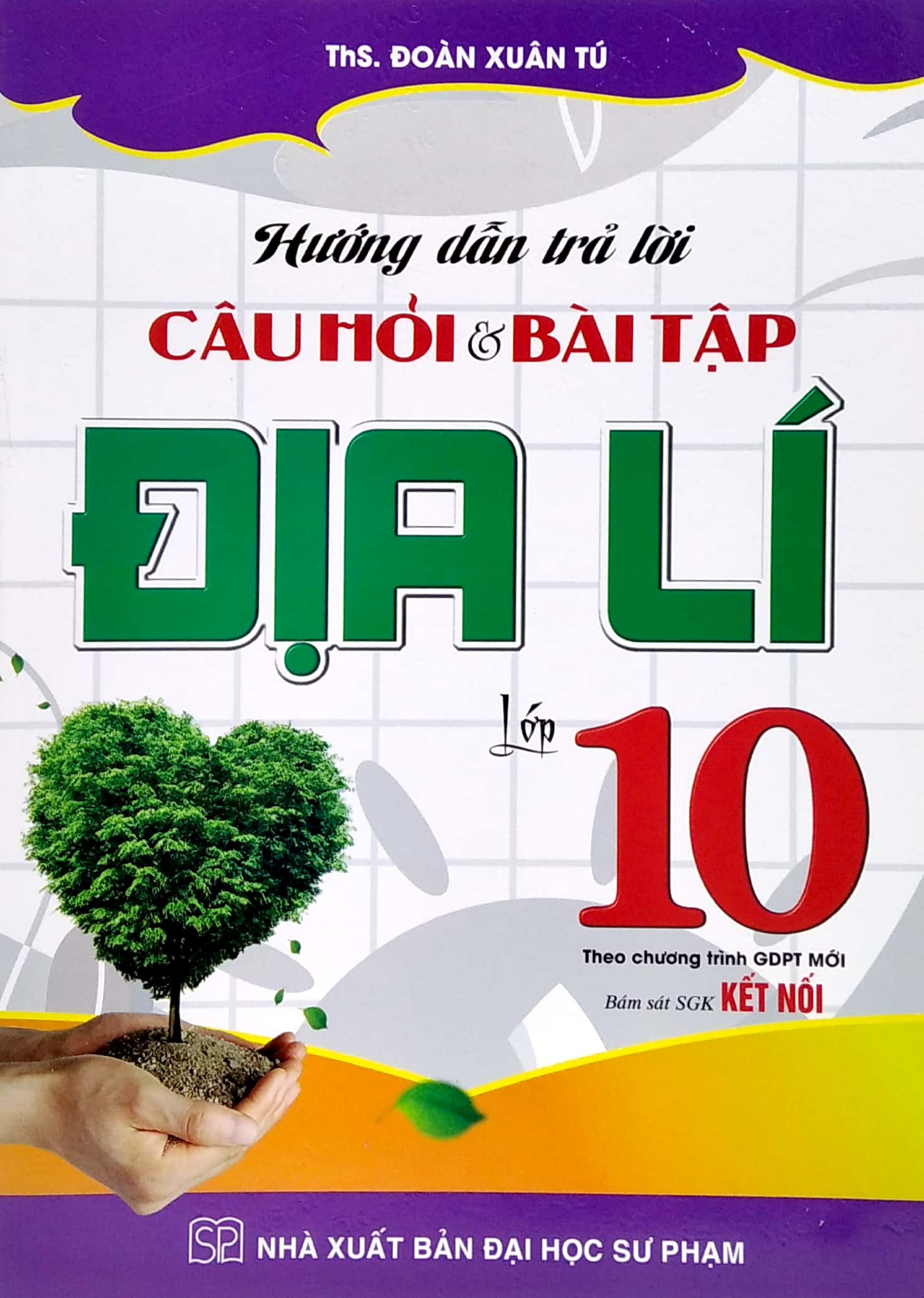hướng dẫn trả lời câu hỏi và bài tập địa lí lớp 10 (theo chương trình gdpt mới) (bám sát sgk kết nối)