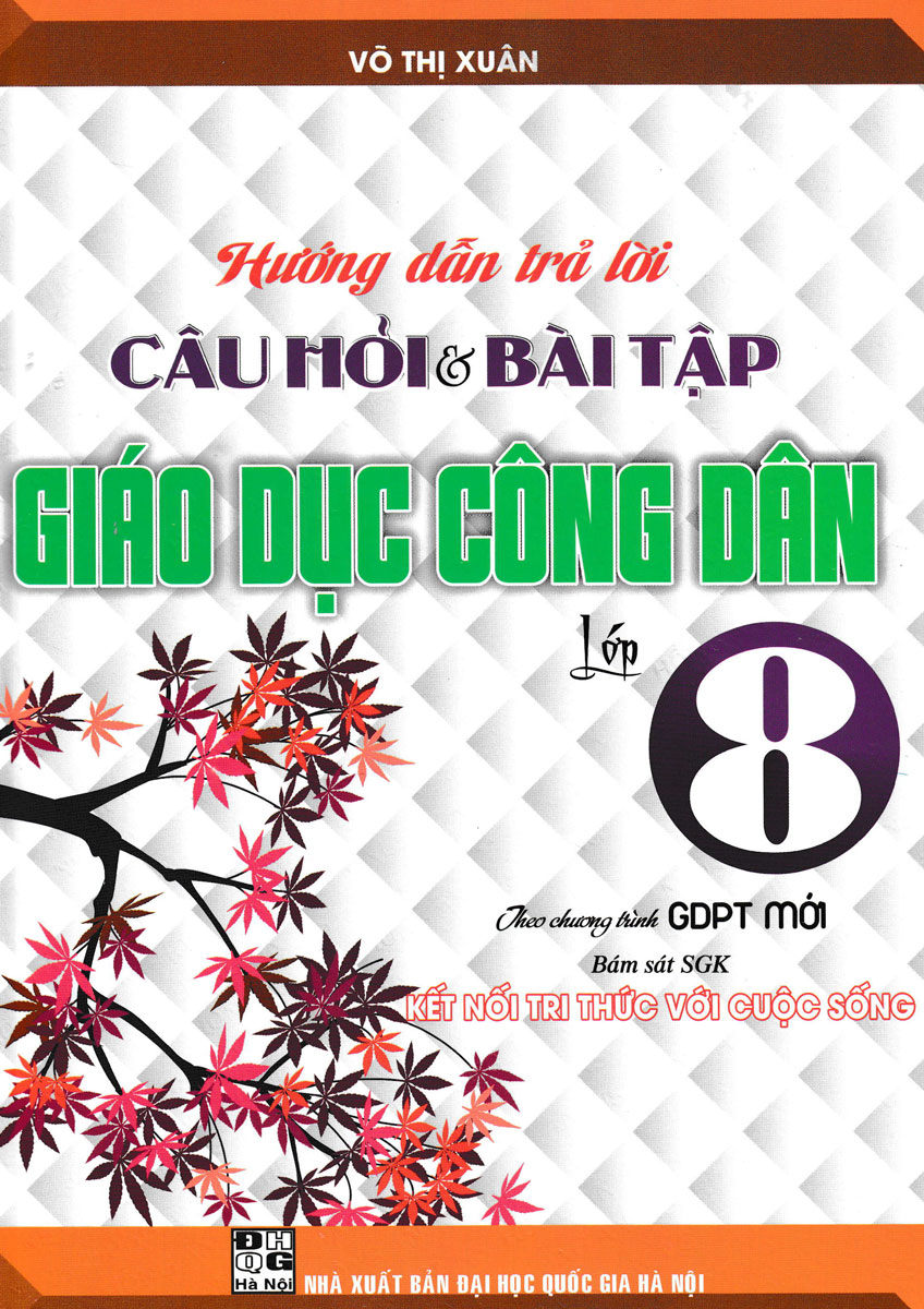 hướng dẫn trả lời câu hỏi và bài tập giáo dục công dân lớp 8 (bám sát sgk kết nối tri thức với cuộc sống)