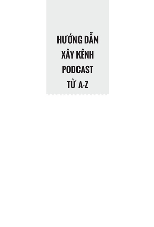 hướng dẫn xây kênh podcast từ a-z