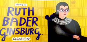 i look up to... ruth bader ginsburg