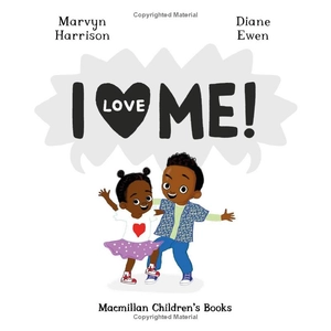 i love me! : a first book to build confidence and self-esteem