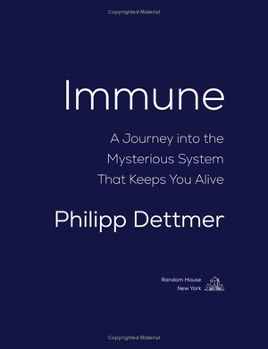 immune: a journey into the mysterious system that keeps you alive