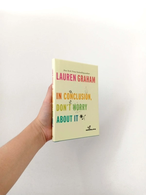 in conclusion, don't worry about it